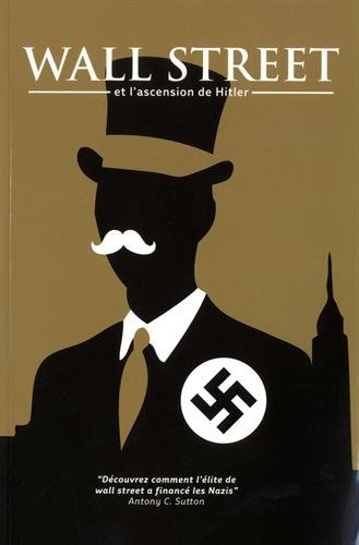 Wall Street et l'ascension de Hitler by Antony C. Sutton