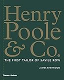 Henry Poole & Co.: The First Tailor of Savile Row by