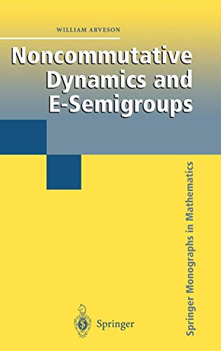 Noncommutative Dynamics and E-Semigroups (Springer Monographs in Mathematics) Noncommutative Dynamics and E-Semigroups (Springer Monographs in Mathematics)