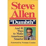 Dumbth : And Eighty-One Ways to Make Americans Smarter, Allen, Steve, 0879756500