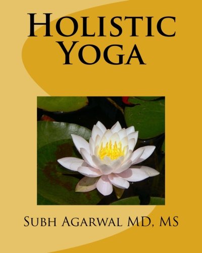 Holistic Yoga by MS, Subh Agarwal MD