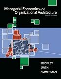 Managerial Economics & Organizational Architecture, James Brickley, Clifford Smith, Jerold Zimmerman, 0073523011