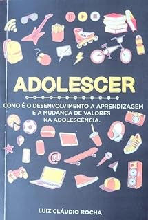 Livro Adolescer : como é o desenvolvimento a aprendizagem e a mudança de valores na adolescência