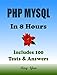 PHP: MySQL Programming, Learn Coding Fast! (With 100 Tests & Answers for Interview) Crash Course, Quick Start Guide, Tutorial Book with Hands-On Projects in Easy Steps! An Ultimate Beginner's Guide!