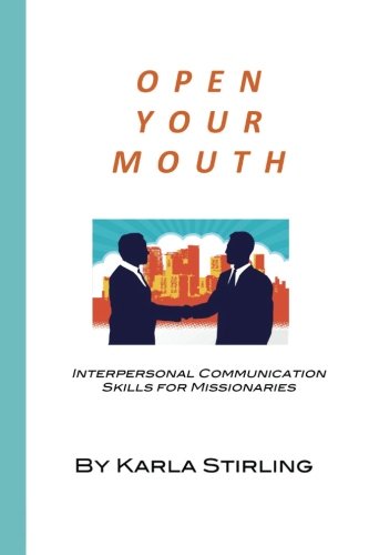 Open your mouth: Interpersonal Communication Skills for Missionaries
