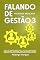 Livro Falando de Gestão 3: Valiosos Insights