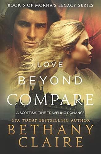 Love Beyond Compare: A Scottish Time-Travel romance: 5 (Morna's Legacy Series) Paperback โ 19 Feb. 2015