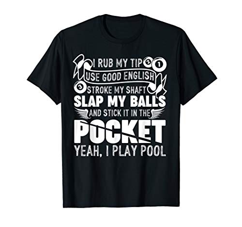 Hilarious Pool Billiard Shirt I Play Pool Billiard Gift Tee T-Shirt