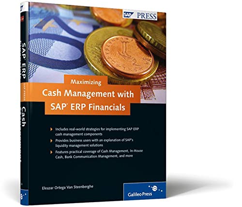 Maximizing Cash Management with SAP ERP Financials: Strategies for managing and maximizing liquidity by Eleazar Ortega