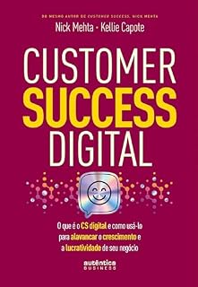 Livro Customer Success Digital: O que é o CS digital e como usá-lo para alavancar o crescimento e a lucratividade de seu negócio