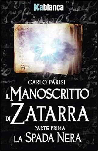Carlo Parisi - Il Manoscritto di Zatarra 01.La spada nera (2019)