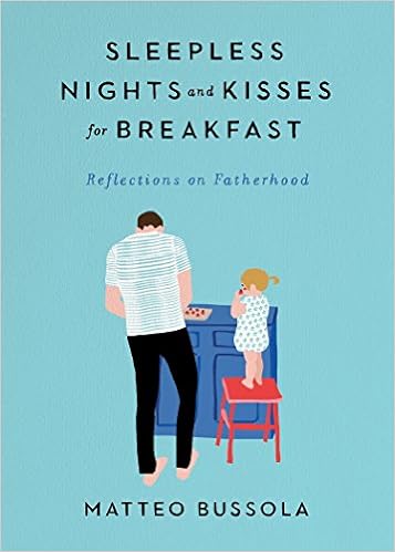 Amazon Com Sleepless Nights And Kisses For Breakfast Reflections On Fatherhood Bussola Matteo Books