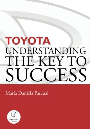 Toyota: Understanding the Key to Success: Principles and strengths of a business model (BUSINESS LIFE)