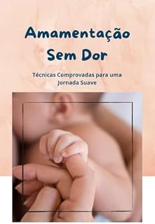 Livro Amamentação Sem Dor: Técnicas Comprovadas para uma Jornada Suave