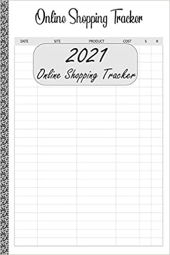 Amazon Com 21 Online Shopping Tracker Online Purchase Order Tracker To Record All Your Purchases Keep Track Of Your Online Purchases Online Purchase Planner With Order Track And Control Budget Books