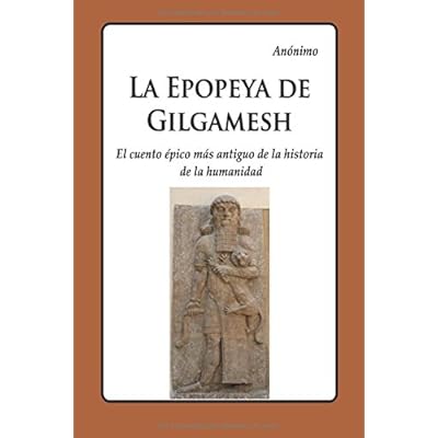La Epopeya de Gilgamesh: El más antiguo cuento épico de la historia de la humanidad La Epopeya de Gilgamesh: El más antiguo cuento épico de la historia de la humanidad