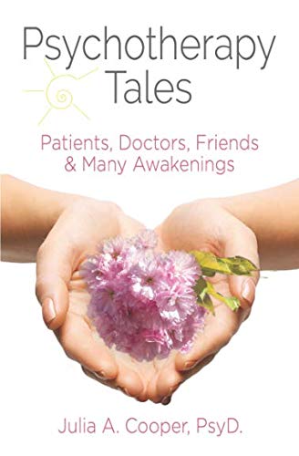 Psychotherapy Tales: Patients, Doctors, Friends and Many Awakenings Psychotherapy Tales: Patients, Doctors, Friends and Many Awakenings