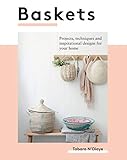 Baskets: Projects, techniques and inspirational designs for you and your home by 