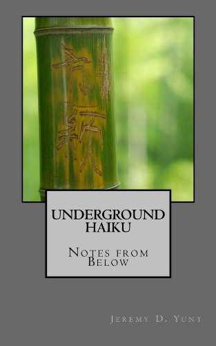 Underground Haiku by Jeremy Yunt