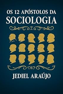 Livro OS 12 APÓSTOLOS DA SOCIOLOGIA