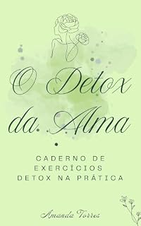 Livro O Detox da Alma - Caderno de Exercícios: Detox na Prática - Exercícios Práticos para Mudar a sua Sintonia (Coleção O Detox da Alma)