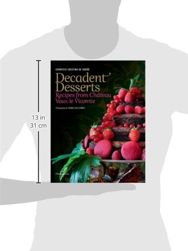 Decadent Desserts: Recipes from Chateau Vaux-le-Vicomte (Langue anglaise)