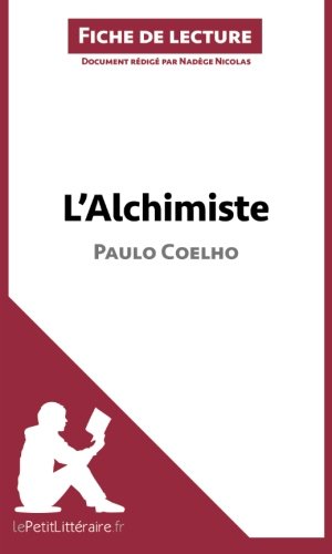 L'Alchimiste de Paulo Coelho (Fiche de lecture): Résumé Complet Et Analyse Détaillée De L'oeuvre (French Edition)