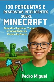 Livro 100 Perguntas e Respostas Inteligentes sobre Minecraft: Segredos, truques e curiosidades para explorar o mundo dos blocos como um verdadeiro mestre