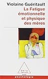 La Fatigue Emotionnelle ET Physique DES Meres (French Edition) by