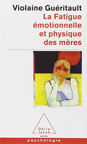La Fatigue Emotionnelle ET Physique DES Meres (French Edition) by Violaine Gueritault (Mass Market Paperback)