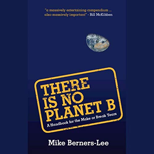 B.o.o.k There Is No Planet B: A Handbook for the Make or Break Years [D.O.C]