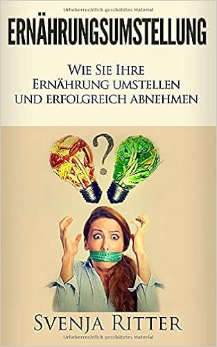 Ernahrungsumstellung Wie Sie Ihre Ernahrung Umstellen Und Erfolgreich Abnehmen German Edition Ritter Svenja 9781521357989 Amazon Com Books Ernahrungsumstellung Wie Sie Ihre Ernahrung Umstellen Und Erfolgreich Abnehmen German Edition Ritter Svenja 9781521357989 Amazon Com Books