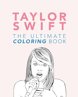 Taylor Swift The Ultimate Taylor Swift Coloring Book Taylor