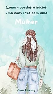 Livro Como abordar e iniciar uma conversa com uma mulher