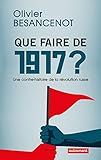 Que faire de 1917 ? Une contre-histoire de a révolution russe (ESSAIS-DOCUMENT) (French Edition) by 