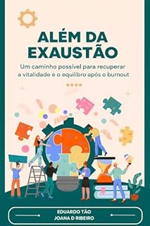 Livro ALÉM DA EXAUSTÃO: Um caminho possível para recuperar a vitalidade e o equilíbrio após o burnout