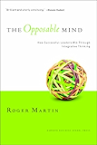 Opposable Mind: Winning Through Integrative Thinking