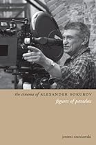 The Cinema of Alexander Sokurov: Figures of Paradox (Directors' Cuts)