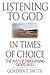 Listening to God in Times of Choice: The Art of Discerning God's Will by Gordon T. Smith