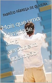 Livro Mais que uma intimidade, uma verdadeira adoração