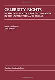 Celebrity Rights: Rights of Publicity and Related Rights in the United States and Abroad (Law Casebook)