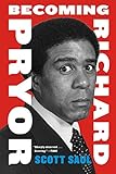 Becoming Richard Pryor by Scott Saul