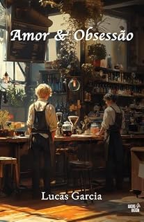 Livro Amor & Obsessão: Os Opostos Se Atraem? (Amor e Obsessão Livro 1)