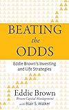 Beating the Odds: Eddie Brown's Investing and Life Strategies by Eddie Brown, Blair S. Walker