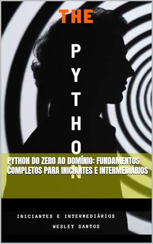 Python do Zero ao Domínio: Fundamentos Completos para Iniciantes e ...