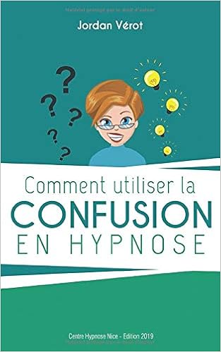 Comment Utiliser La Confusion En Hypnose Amazon De Verot Jordan Fremdsprachige Bucher Comment Utiliser La Confusion En Hypnose Amazon De Verot Jordan Fremdsprachige Bucher