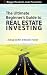 BiggerPockets Presents: The Ultimate Beginner's Guide to Real Estate Investing
