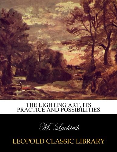 The lighting art, its practice and possibilities