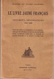 Le livre jaune français. documents diplomatiques 1938 - 1939. pièces relatives aux événements et by 