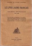 Image de Le livre jaune français. documents diplomatiques 1938 - 1939. pièces relatives aux événements et